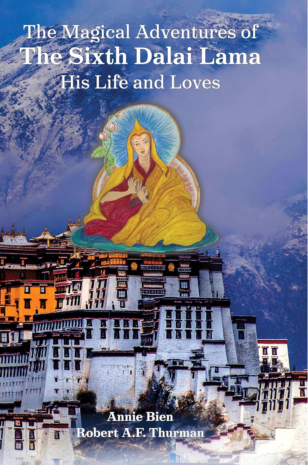 The Magical Adventures of the Sixth Dalai Lama I His Life and Loves